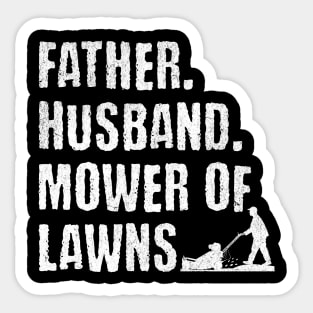 Father, Husband, Mower of Lawns Sticker